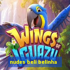 nudes beli belinha